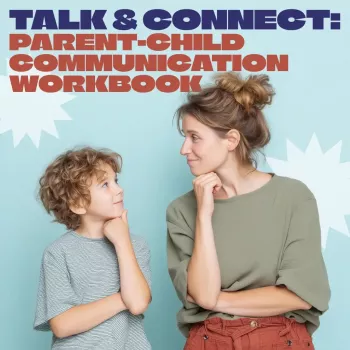 Talk & Connect Workbook: Stronger Parent-Child Bonds